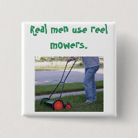 "Real men use reel mowers" pin