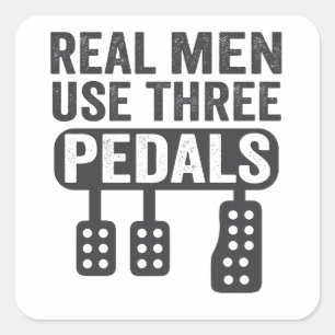 Real Men Use Three Pedals Funny Manual Car Guy Square Sticker