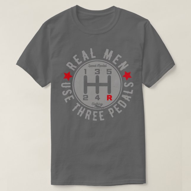 Real Men Use Three Pedals Manual Transmission Car  T-Shirt (Design Front)