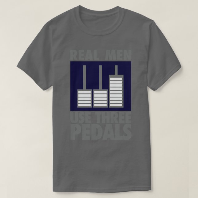 Real men use three pedals T-Shirt (Design Front)