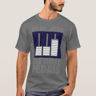 Real men use three pedals T-Shirt