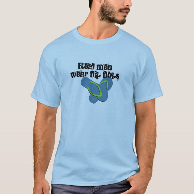 Real Men Wear Flip Flops T-Shirt (Front)