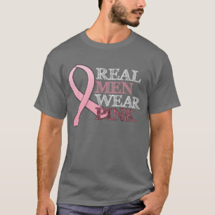 Real Men Wear Pink ($24.95) T-Shirt