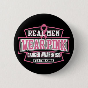 REAL Men Wear Pink For The Cure Breast Cancer 6 Cm Round Badge