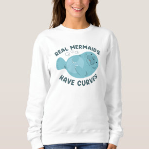 Real Mermaids Have Curves Sweatshirt
