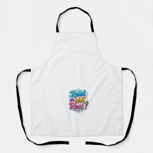 Real or Not Real? Thought-Provoking Quote T-Shirt Apron