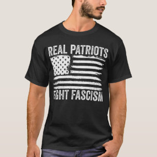 Real Patriots Fight Fascism Anti Fascism T-Shirt