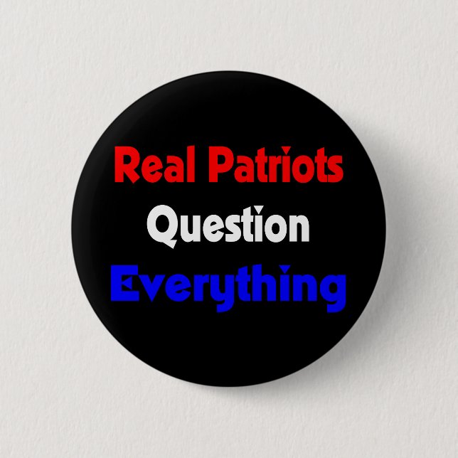 real patriots question everything button (Front)