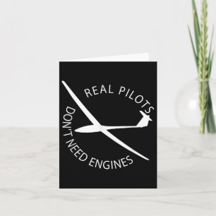 Real Pilots Dont Need Engines Glider Pilot Funny D Card