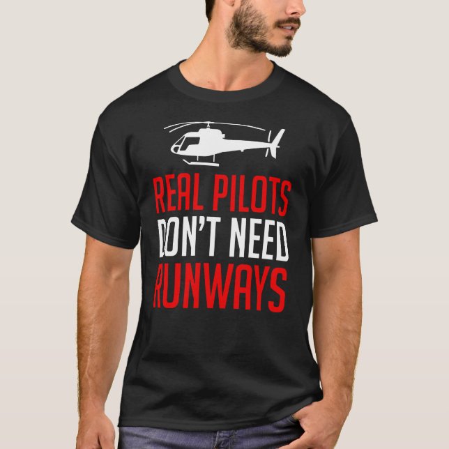 Real Pilots Dont Need Runways 1 T-Shirt (Front)
