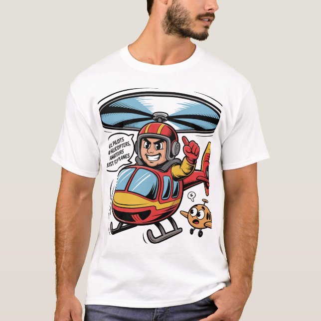 Real Pilots Land Helicopters – Comic Helicopter T-Shirt (Front)