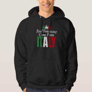 Real Princesses Come From Italy Italian Princess Hoodie