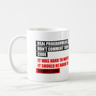 REAL PROGRAMMERS DON'T COMMENT THEIR CODE COFFEE MUG