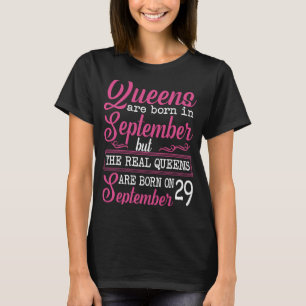 Real Queens Born On September 29  Girl Birthday Lo T-Shirt