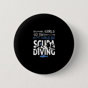 Real Scuba Diving Girl Some Go Swimming Funny Gift 6 Cm Round Badge