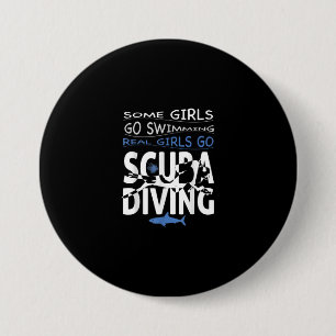 Real Scuba Diving Girl Some Go Swimming Funny Gift 7.5 Cm Round Badge
