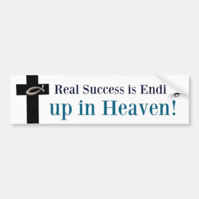 Real success is ending up in heaven bumper sticker (Front)