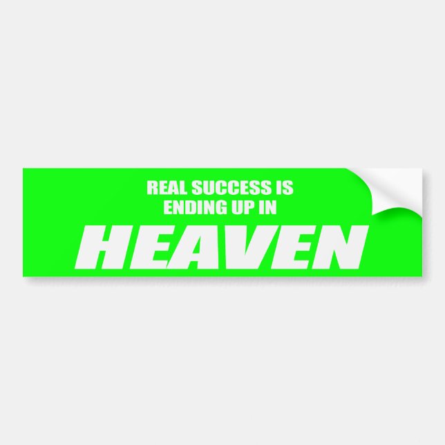 Real success is ending up in heaven Bumpersticker Bumper Sticker (Front)