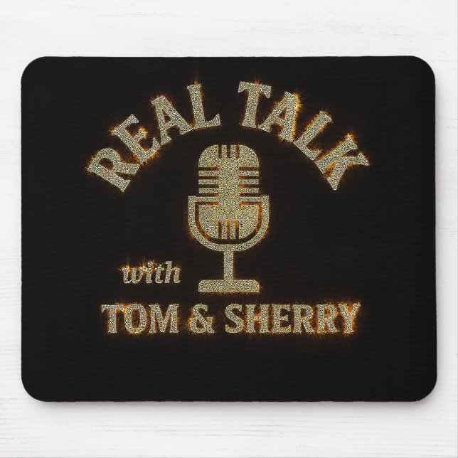 Real Talk with Tom & Sherry Podcast Mouse Pad (Front)