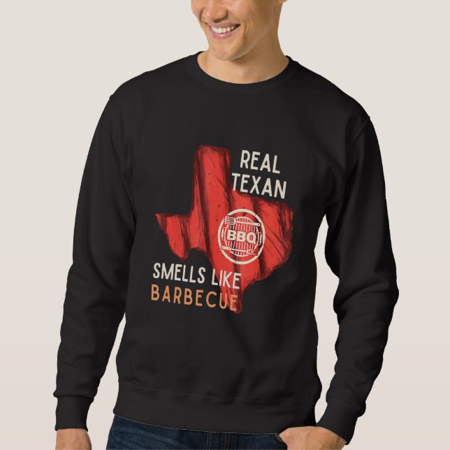 Real Texan Smells Like Barbecue Grilling Dad Sweatshirt (Front)