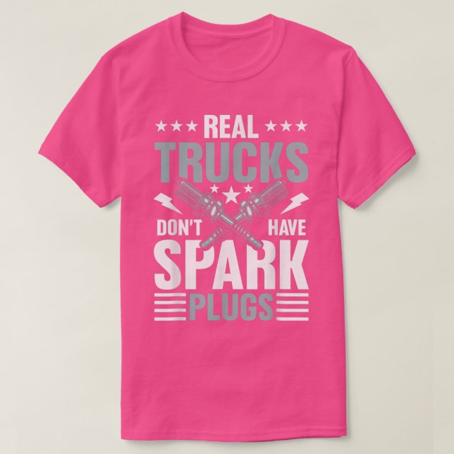 Real Trucks Don't Have Spark Plugs  T-Shirt (Design Front)