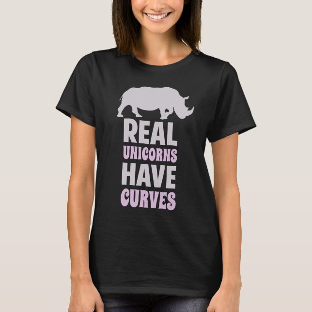 Real Unicorns Have Curves T-Shirt (Front)
