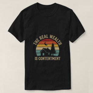 Real Wealth Is Contentment - Islamic Quote T-Shirt