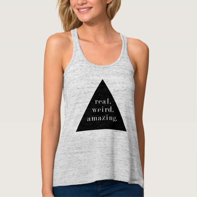 real. weird. amazing. - Racerback Tank (Front)