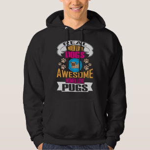 Real Woen Love Dogs Awesome Women Love Pugs Classi Hoodie