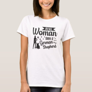 Real Woman Own A German Shepherd Dog Dogs Funny T-Shirt