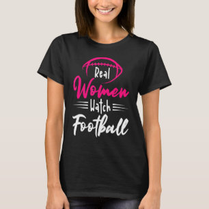 Real Woman Watch Football Lineman Tackle American T-Shirt