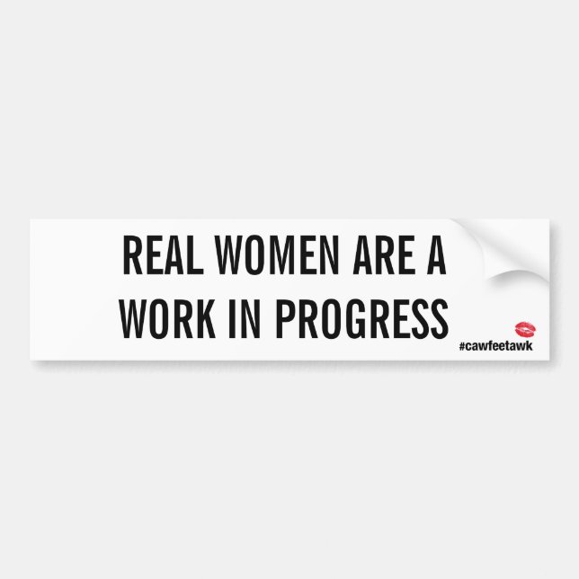 Real Women Are A Work In Progress (Bumper Sticker) Bumper Sticker (Front)