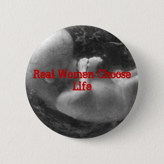 Real Women Choose Life 6 Cm Round Badge (Front)