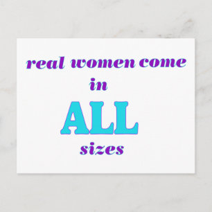 Real Women come in ALL sizes Postcard