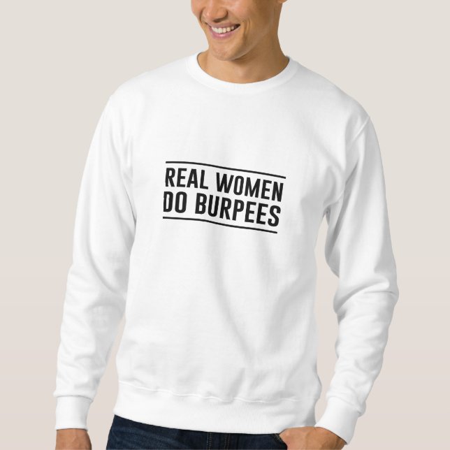 Real Women Do Burpees Sweatshirt (Front)