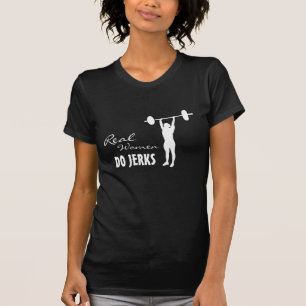 Real Women Do Jerks - Inspiration T-Shirt