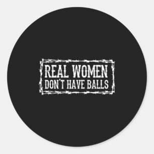 Real Women Dont Have  Classic Round Sticker