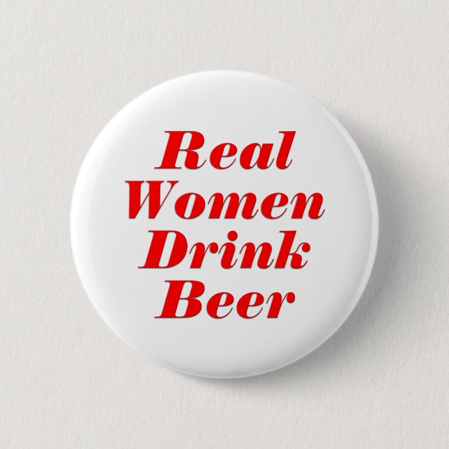 Real Women Drink Beer 6 Cm Round Badge (Front)