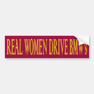 REAL WOMEN DRIVE BMS's Bumper Sticker