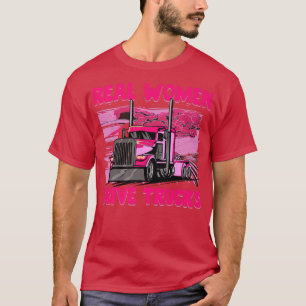 Real Women Drive Trucks T-Shirt