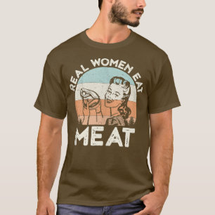 Real Women Eat Meat Funny Vintage Carnivore T-Shirt