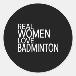 Real Women Love Badminton Shuttle Saying Ladies Ou Classic Round Sticker