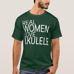 Real Women Love Ukulele Ladies design guitar ukule T-Shirt