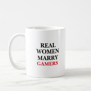 Real Women Marry Gamers Coffee Mug