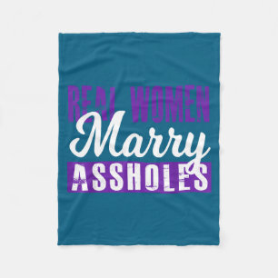 Real Women Marry Holes Funny Adult Quote Humour Sa Fleece Blanket