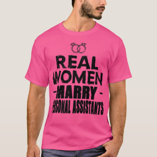 Real Women marry Personal assistants Gift Idea 2 T-Shirt