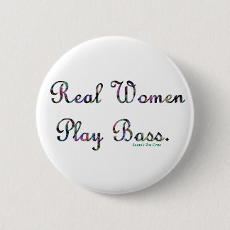 Real Women Play Bass 6 Cm Round Badge