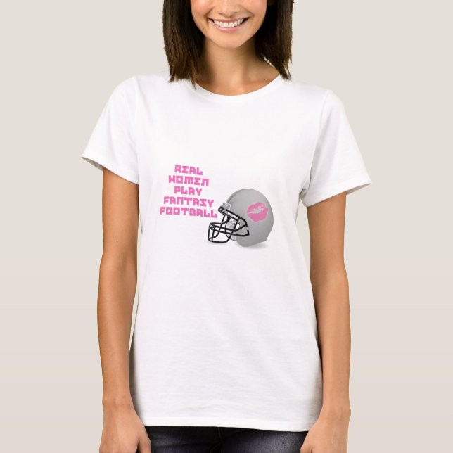 Real Women Play Fantasy Football T-Shirt (Front)