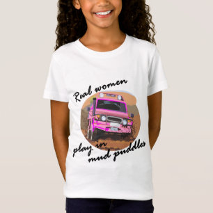 Real Women play in mud puddles Gifts. T-Shirt