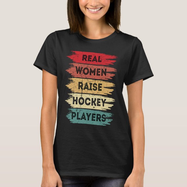 Real Women Raise Hockey Players Mother's Day Retro T-Shirt (Front)